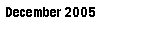 Text Box: December 2005