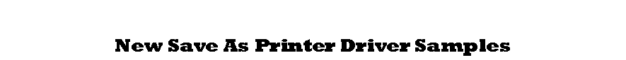 Text Box: New Save As Printer Driver Samples