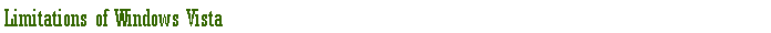 Text Box: Limitations of Windows Vista