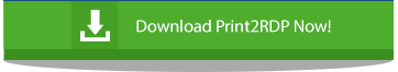 Try Print2RDP 6.15 Now!
