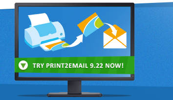Try Print2Email 9.22 Now!