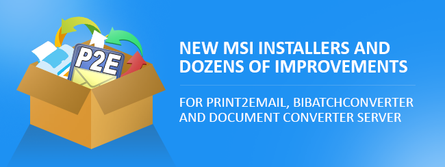 Document Converter Server 1.38, BiBatchConverter 4.38 and Print2Email 10.19 are released!