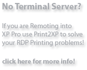 No Terminal Server? Use Print2XP!