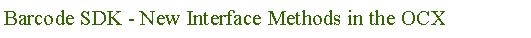 Text Box: Barcode SDK - New Interface Methods in the OCX