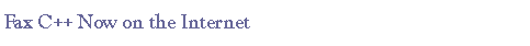 Text Box: Fax C++ Now on the Internet
